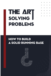 The Art Of Solving Problems
