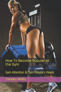 How To Become Popular At the Gym