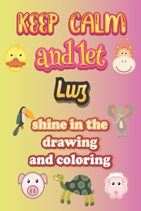 keep calm and let Luz shine in the drawing and coloring