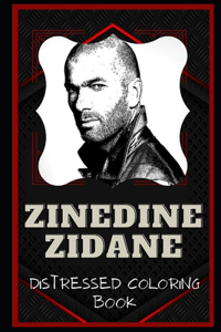 Zinedine Zidane Distressed Coloring Book: Artistic Adult Coloring Book