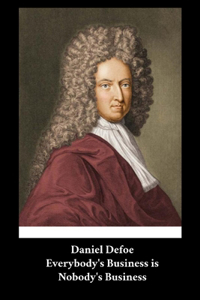 Daniel Defoe - Everybody's Business is Nobody's Business