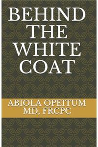 Behind the White Coat