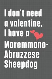 I don't need a valentine, I have a Maremmano-Abruzzese Sheepdog