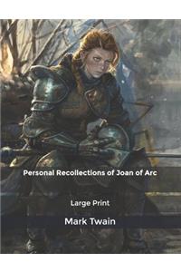 Personal Recollections of Joan of Arc