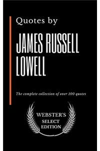 Quotes by James Russell Lowell