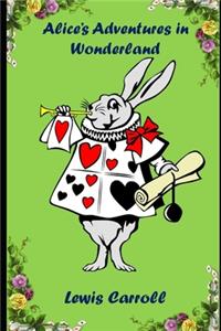 Alice in Wonderland (Annotated) Unabridged (Illustrated) Classic Children Novel