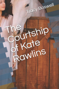 The Courtship of Kate Rawlins