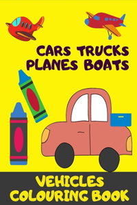 Cars, Truck, Planes, Boats. Vehicles Colouring Book.