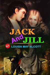 Jack and Jill by Louisa May Alcott