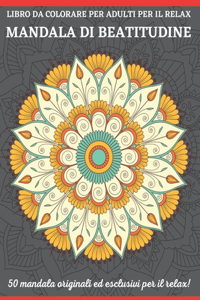Libro Da Colorare Per Adulti Per Il Relax Mandala Di Beatitudine