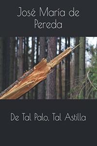 De Tal Palo, Tal Astilla