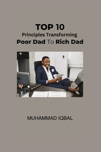 Top 10 Principles Transforming Poor Dad to Rich Dad