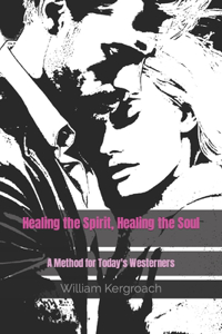 Healing the Spirit, Healing the Soul