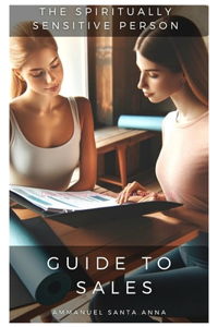 Spiritually Sensitive Person's Guidebook To Sales