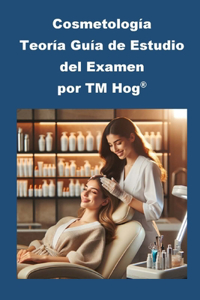 Cosmetología Teoría Guía de Estudio del Examen por TM Hog(R)