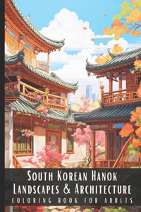 South Korean Hanok Landscapes & Architecture Coloring Book for Adults