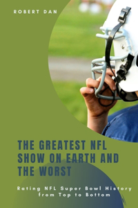 Greatest NFL Show on Earth and the Worst