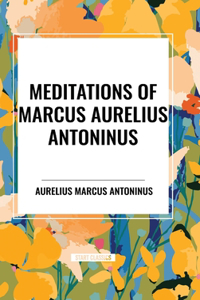 Meditations of Marcus Aurelius Antoninus