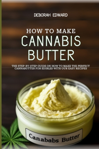How to Make Cannabis Butter