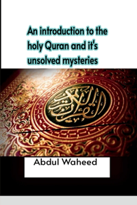 introduction to the holy Quran and it's unsolved mysteries