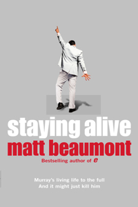 Staying Alive. Matt Beaumont