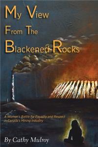 My View from the Blackened Rocks