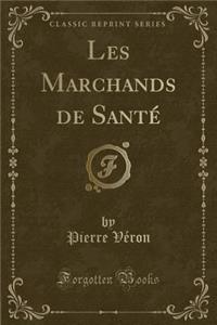 Les Marchands de SantÃ© (Classic Reprint)