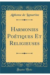 Harmonies Poï¿½tiques Et Religieuses (Classic Reprint)
