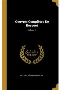 Oeuvres Complètes De Bossuet; Volume 1