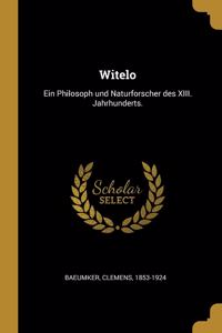 Witelo: Ein Philosoph und Naturforscher des XIII. Jahrhunderts.