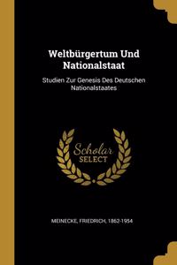 Weltbürgertum Und Nationalstaat