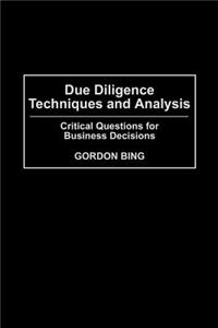 Due Diligence Techniques and Analysis: Critical Questions for Business Decisions