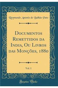 Documentos Remettidos Da India, Ou Livros Das MonÃ§Ãµes, 1880, Vol. 1 (Classic Reprint)
