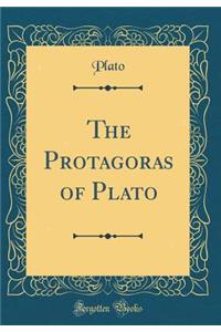The Protagoras of Plato (Classic Reprint)