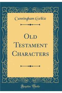 Old Testament Characters (Classic Reprint)