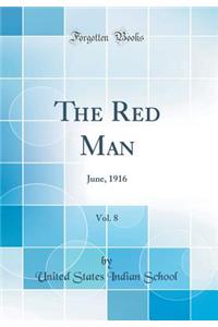 The Red Man, Vol. 8: June, 1916 (Classic Reprint)