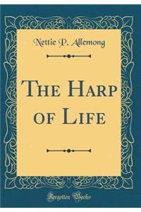 The Harp of Life (Classic Reprint)