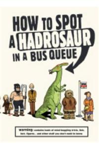 How to Spot a Hadrosaur in a Bus Queue