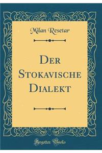 Der Stokavische Dialekt (Classic Reprint)