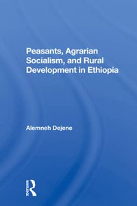 Peasants, Agrarian Socialism, and Rural Development in Ethiopia