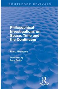 Philosophical Investigations on Time, Space and the Continuum (Routledge Revivals)