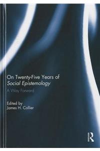 On Twenty-Five Years of Social Epistemology