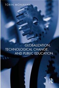 Globalization, Technological Change, and Public Education