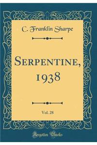 Serpentine, 1938, Vol. 28 (Classic Reprint)