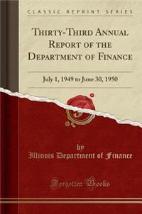 Thirty-Third Annual Report of the Department of Finance: July 1, 1949 to June 30, 1950 (Classic Reprint)