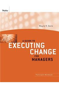 Guide to Executing Change for Managers