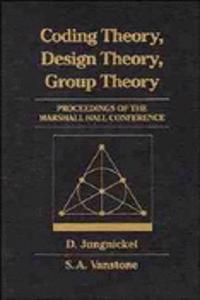 Coding Theory, Design Theory, Group Theory: Proceedings Of The Marshall Hall Conference