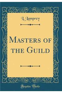 Masters of the Guild (Classic Reprint)
