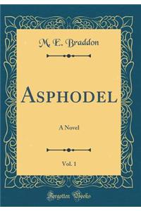 Asphodel, Vol. 1: A Novel (Classic Reprint)