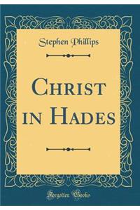 Christ in Hades (Classic Reprint)